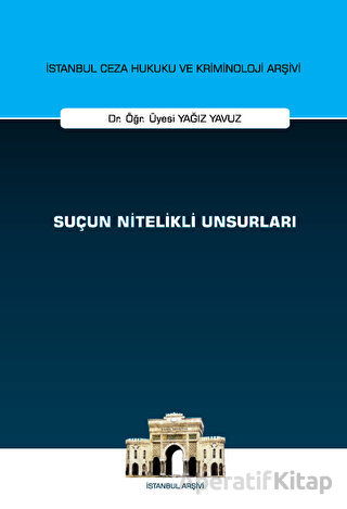 Suçun Nitelikli Unsurları İstanbul Ceza Hukuku ve Kriminoloji Arşivi Yayın No 69