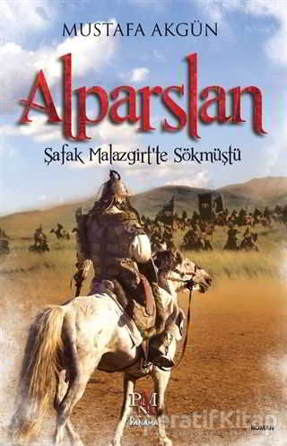 Alparslan Şafak Malazgirt te Sökmüştü