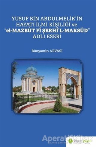 Yusuf Bin Abdulmelik in Hayatı İlmi Kişiliği ve el Mazbut Fi Şerhi l Maksud Adlı Eseri