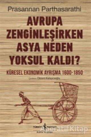 Avrupa Zenginleşirken Asya Neden Yoksul Kaldı Küresel Ekonomik Ayrışma 1600 1850