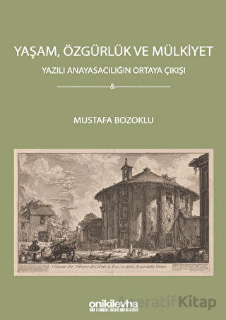 Yaşam Özgürlük ve Mülkiyet Yazılı Anayasacılığın Ortaya Çıkışı