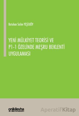 Yeni Mülkiyet Teorisi ve P1 1 Özelinde Meşru Beklenti Uygulaması