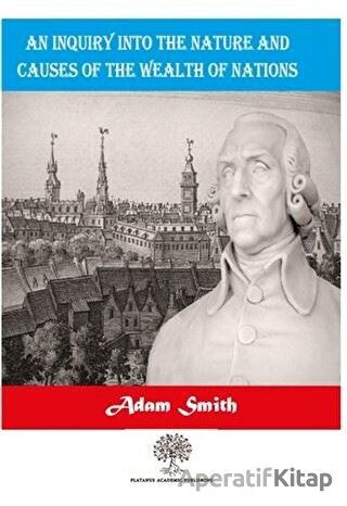 An Inquiry Into the Nature and Causes of the Wealth of Nations Adam Smith 25 İndirim