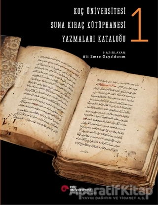 Koç Üniversitesi Suna Kıraç Kütüphanesi Yazmalar Kataloğu 1