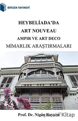 Heybeliada da Art Nouveau Ampir ve Art Deco Mimarlık Araştırmaları