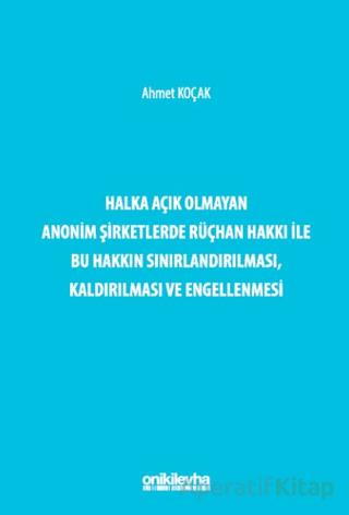 Halka Açık Olmayan Anonim Şirketlerde Rüçhan Hakkı ile Bu Hakkın Sınırlandırılması Kaldırılması ve Engellenmesi