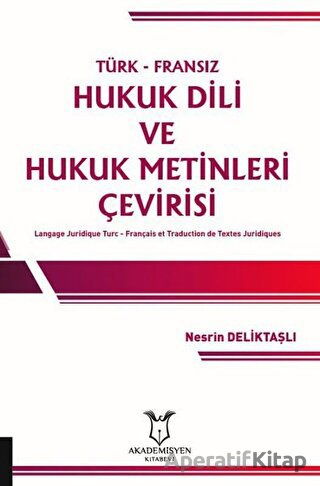 Türk Fransız Hukuk Dili ve Hukuk Metinleri Çevirisi Langage Juridique Turc Français et Traduction de Textes Juridiques