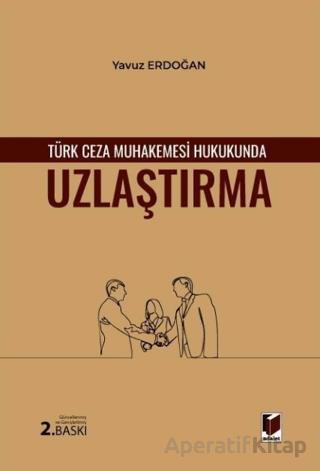 Türk Ceza Muhakemesi Hukukunda Uzlaştırma