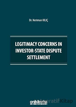 Legitimacy Concerns in Investor State Dispute Settlement