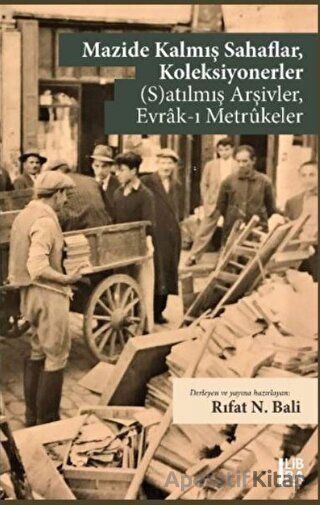 Mazide Kalmış Sahaflar Koleksiyonerler S Atılmış Arşivler Evrak ı Metrukeler