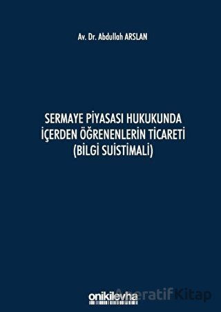 Sermaye Piyasası Hukukunda İçerden Öğrenenlerin Ticareti Bilgi Suistimali