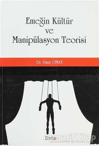 Emeğin Kültür ve Manipülasyon Teorisi
