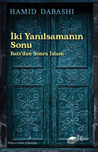 İki Yanılsamanın Sonu Batı dan sonra İslam