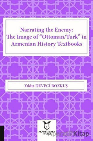 Narrating the Enemy The Image of Ottoman Turk in Armenian History Textbooks