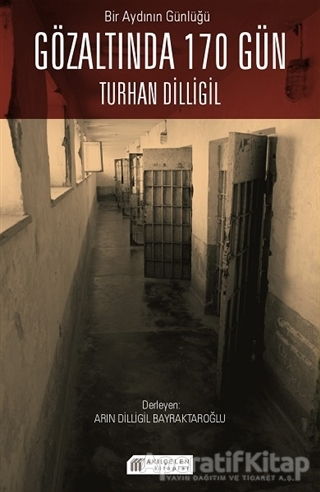 Bir Aydının Günlüğü Gözaltında 170 Gün Turhan Dilligil