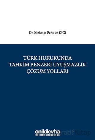 Türk Hukukunda Tahkim Benzeri Uyuşmazlık Çözüm Yolları