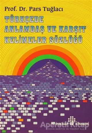 Türkçede Anlamdaş ve Karşıt Kelimeler Sözlüğü