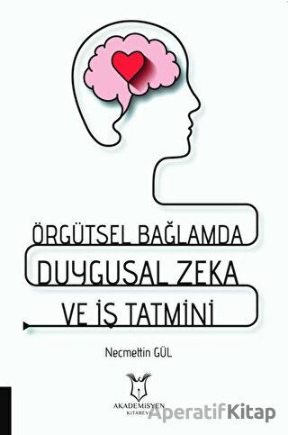 Örgütsel Bağlamda Duygusal Zeka ve İş Tatmini