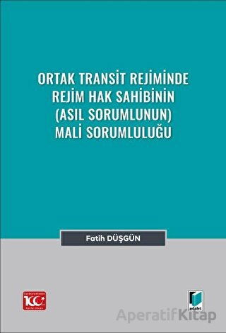 Ortak Transit Rejiminde Rejim Hak Sahibinin Asıl Sorumlunun Mali Sorumluluğu