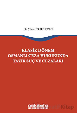 Klasik Dönem Osmanlı Ceza Hukukunda Tazir Suç ve Cezaları