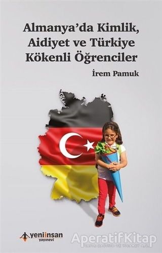 Almanyada Kimlik Aidiyet ve Türkiye Kökenli Öğrenciler İrem Pamuk 25 İndirim