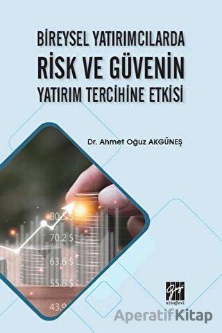 Bireysel Yatırımcılarda Risk ve Güvenin Yatırım Tercihine Etkisi