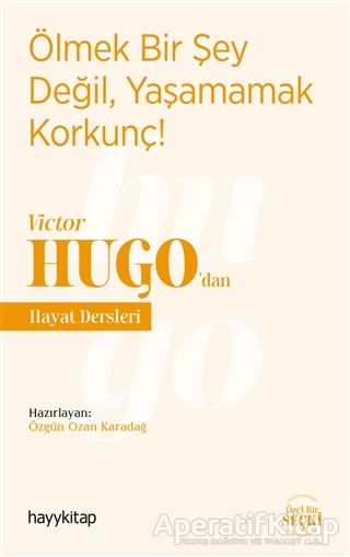 Ölmek Bir Şey Değil Yaşamamak Korkunç Victor Hugo dan Hayat Dersleri