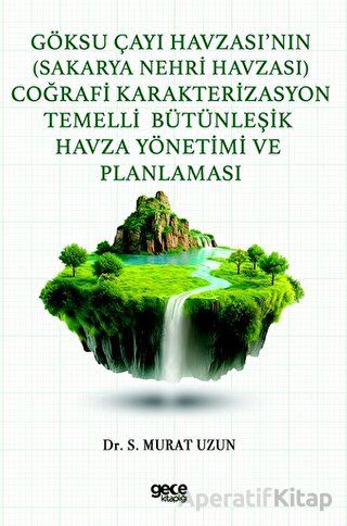 Göksu Çayı Havzası nın Sakarya Nehri Havzası Coğrafi Karakterizasyon Temelli Bütünleşik Havza Yönetimi ve Planlaması