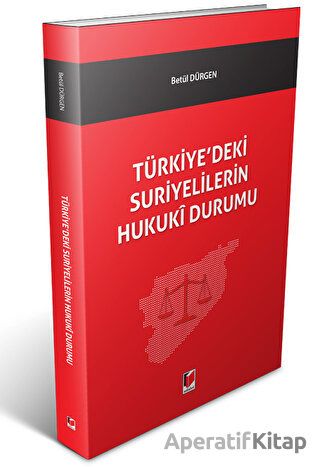 Türkiye deki Suriyelilerin Hukuki Durumu