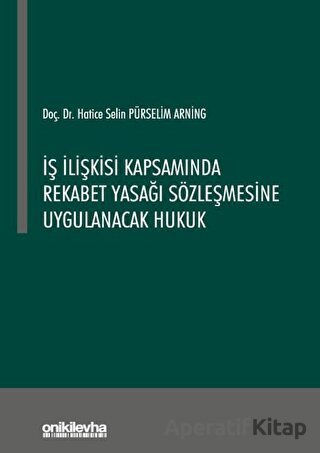 İş İlişkisi Kapsamında Rekabet Yasağı Sözleşmesine Uygulanacak Hukuk