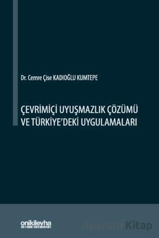 Çevrimiçi Uyuşmazlık Çözümü ve Türkiye deki Uygulamaları