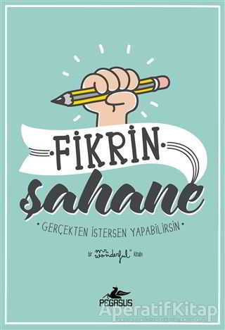 Fikrin Şahane Gerçekten İstersen Yapabilirsin