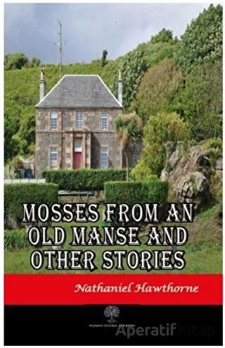 Mosses From An Old Manse And Other Stories Nathaniel Hawthorne 30 İndirim