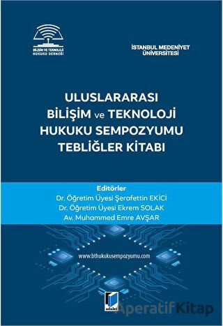 Uluslararası Bilişim ve Teknoloji Hukuku Sempozyumu Tebliğler Kitabı