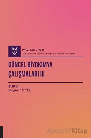 Güncel Biyokimya Çalışmaları 3 AYBAK 2022 Mart Doğan Yücel 15 İndirim