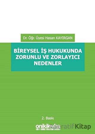 Bireysel İş Hukukunda Zorunlu ve Zorlayıcı Nedenler