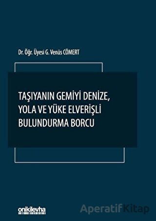 Taşıyanın Gemiyi Denize Yola ve Yüke Elverişli Bulundurma Borcu G Venüs Cömert 15 İndirim
