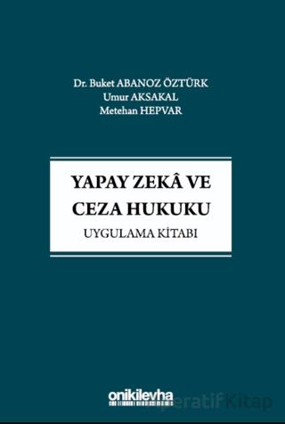 Yapay Zeka ve Ceza Hukuku Uygulama Kitabı Metehan Hepvar 15 İndirim
