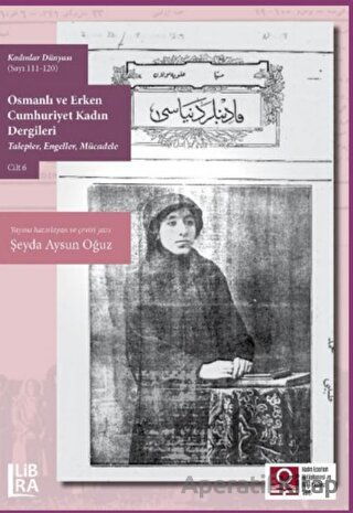 Kadınlar Dünyası Sayı 101 110 Osmanlı ve Erken Cumhuriyet Kadın Dergileri Talepler Engeller M