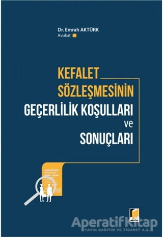 Kefalet Sözleşmesinin Geçerlilik Koşulları ve Sonuçları Emrah Aktürk