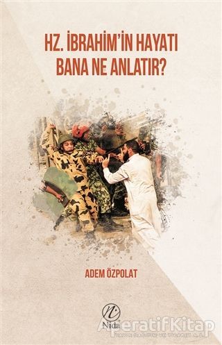 Hz İbrahimin Hayatı Bana Ne Anlatır