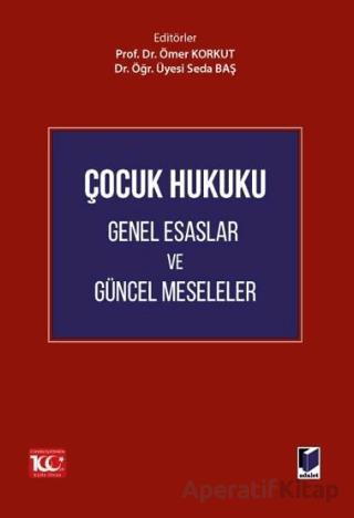 Çocuk Hukuku Genel Esaslar ve Güncel Meseleler Ömer Korkut 10 İndirim