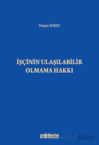 İşçinin Ulaşılabilir Olmama Hakkı