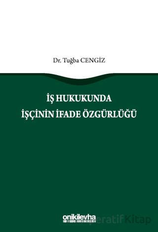 İş Hukukunda İşçinin İfade Özgürlüğü