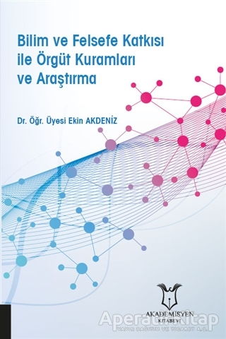 Bilim ve Felsefe Katkısı ile Örgüt Kuramları ve Araştırma
