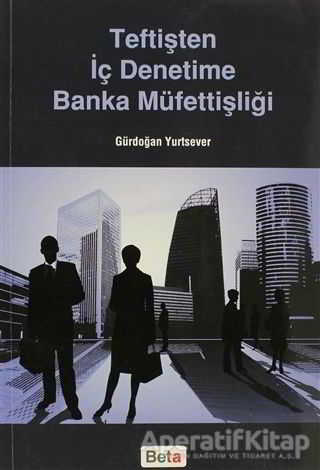 Teftişten İç Denetime Banka Müfettişliği