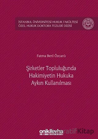 Şirketler Topluluğunda Hakimiyetin Hukuka Aykırı Kullanılması