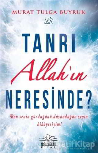 Tanrı Allah ın Neresinde
