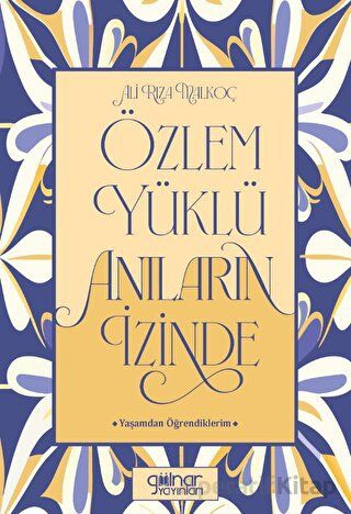 Özlem Yüklü Anıların İzinde Yaşamdan Öğrendiklerim