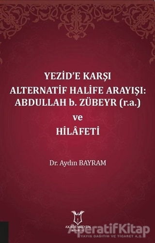 Yezid e Karşı Alternatif Halife Arayışı Abdullah b Zübeyr ve Hilafeti